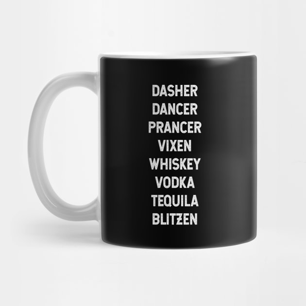 Dasher Dancer Prancer Vixen Whiskey Vodka Tequila Blitzen - Christmas Gift Funny by Diogo Calheiros